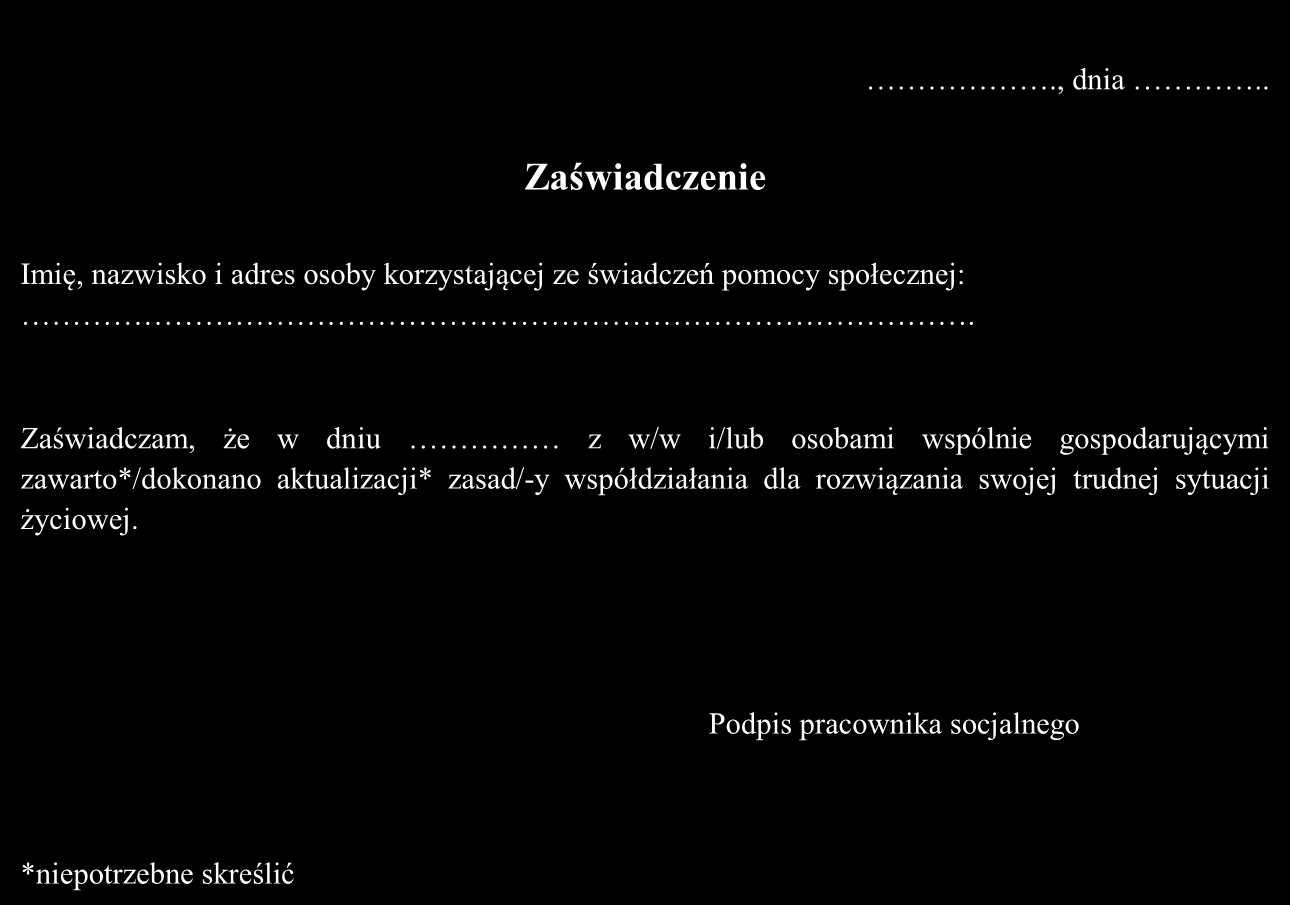 Załącznik nr 5 Zaświadczenie pracownika socjalnego o określeniu z osobą/rodziną korzystającą ze świadczeń pomocy społecznej zasad współdziałania dla rozwiązania swojej trudnej sytuacji życiowej.