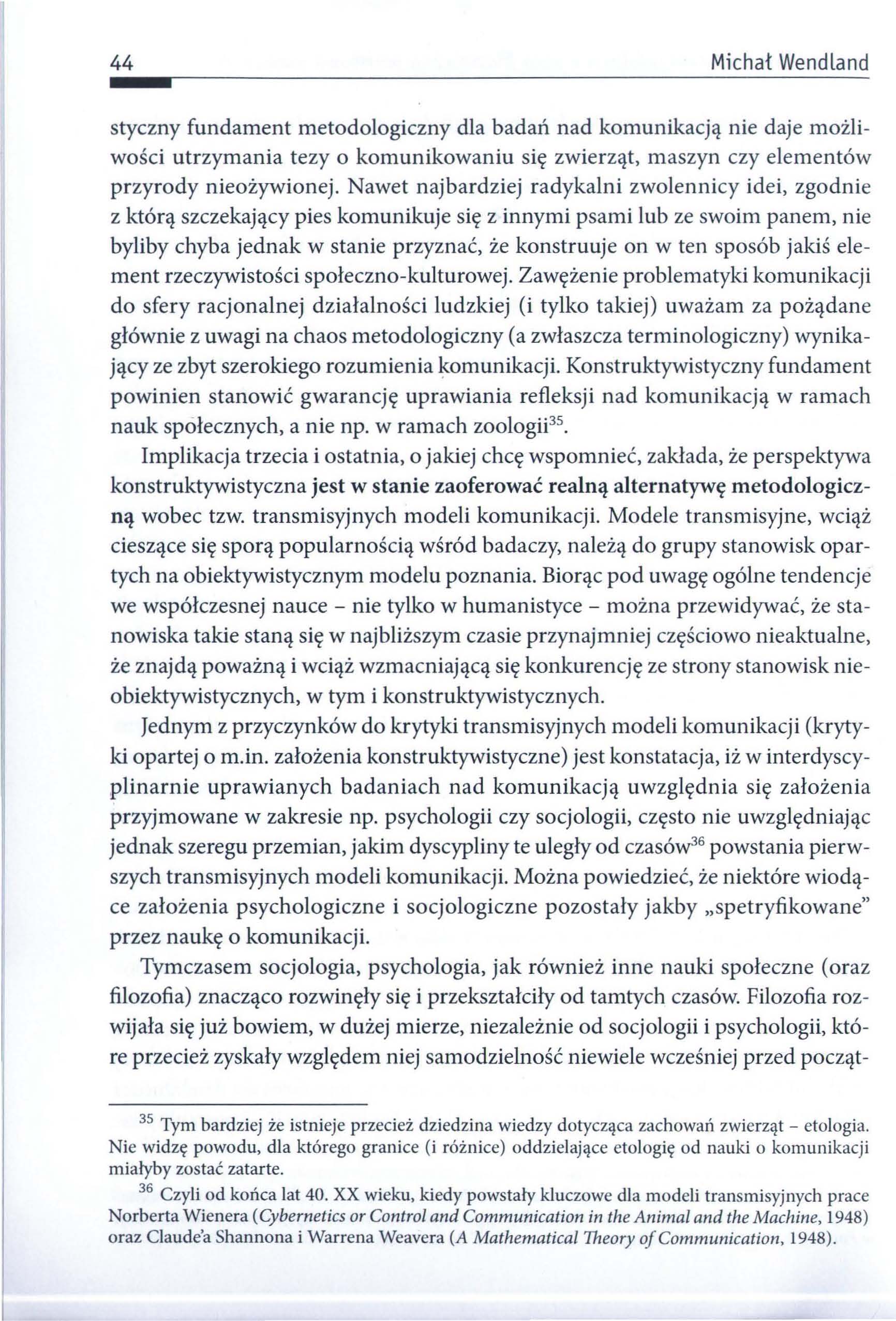... 44 Michał Wendland ----------------------------------------------------------- styczny fundament metodologiczny dla badań nad komunikacją nie daje możliwości utrzymania tezy o komunikowaniu się