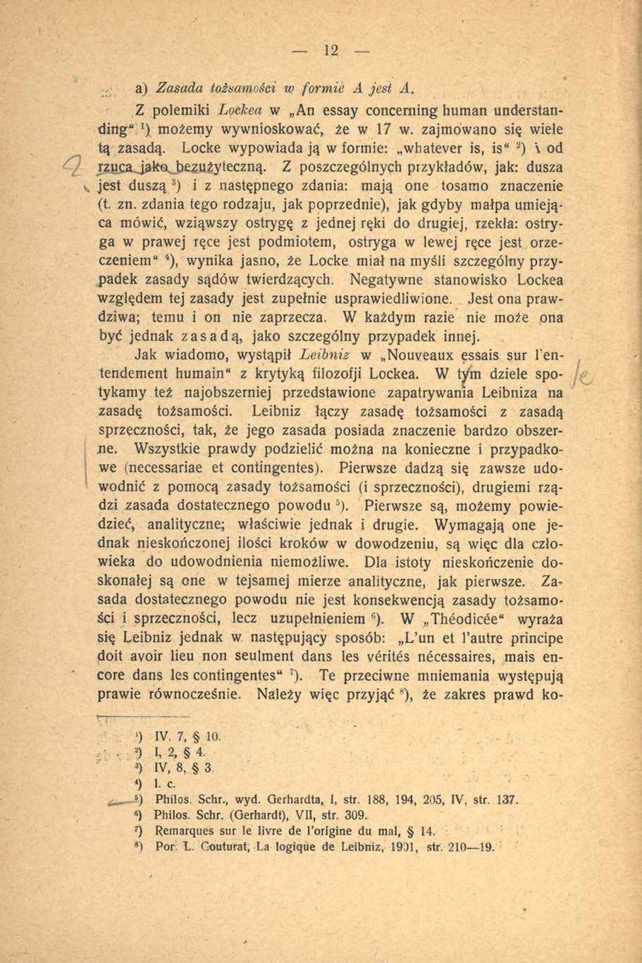 12 a) Zasada tożsamości w formie A jest A. Z polemiki Loćkea w An essay concerning human understanding J) możemy wywnioskować, że w 17 w. zajmowano się wiele tą zasadą.