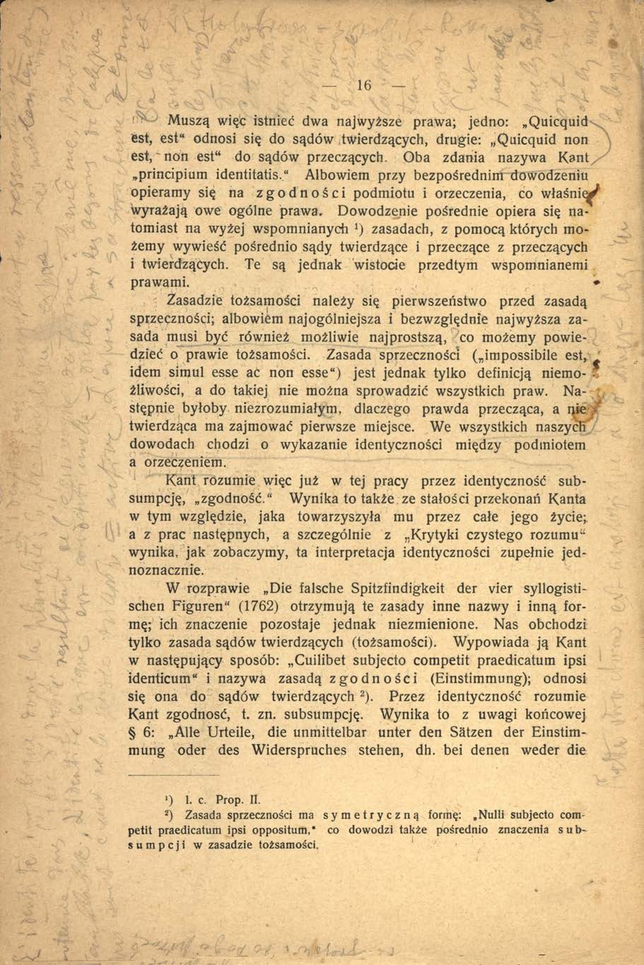 V 16 ' Muszą więc istnieć dwa najwyższe prawa; jedno: Quicquid est, est odnosi się do sądów twierdzących, drugie: Quicquid non est,'n o n est do sądów przeczących.