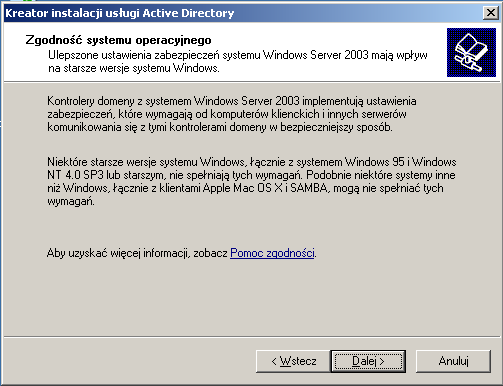Kolejne okno to informacja o możliwych problemach ze zgodnością kontrolera domeny Windows Server 2003 z starszymi wersjami systemów Windows: Drugim alternatywnym sposobem wywołania procedury