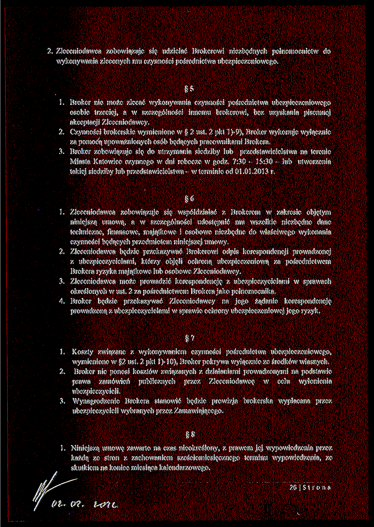 2. Zleceniodawca zobowiązuje się udzielać Brokerowi niezbędnych pełnomocnictw do wykonywania zleconych mu czynności pośrednictwa ubezpieczeniowego. 5 1.