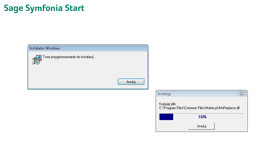 Instalacja programu Sage Symfonia Start Faktura 7 Rys. 13 Okno instalatora strona gotowości do instalacji. Podczas instalacji widoczne są dialogi informujące o postępie procesu instalacji. Rys. 14 Dialogi postępu instalacji.