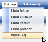 Wyszukiwarka Faktur i Rachunków Zaawansowana wyszukiwarka dostępna jest po wyborze w menu głównym: dowolnie zadając Faktury/ Rachunki Wyszukaj Dokumenty sprzedaży można szukać wybierajac Klienta,