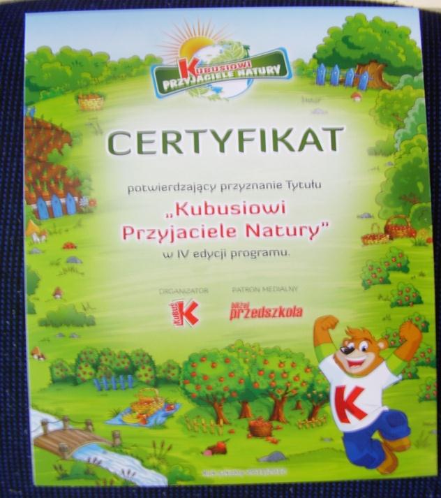 zajęcia przyrodniczo- ekologiczne 8 Posiadamy Certyfikat,,Kubusiowi Przyjaciele Przyrody nadany nam już po raz czwarty za działania