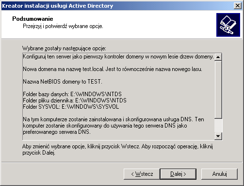 Na koniec system wyświetla podsumowanie, gdzie można sprawdzić ostateczne ustawienia tworzonego katalogu Active Directory Po kliknięciu dalej zostanie uruchomiony proces