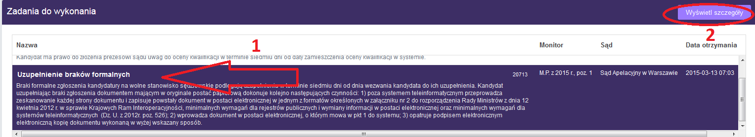4. Zadanie - Uzupełnienie braków formalnych Zadanie do wykonania przez Kandydata, jeśli prezes właściwego sądu uzna, że zgłoszenie na wolne stanowisko sędziowskie nie spełnia wymogów formalnych i