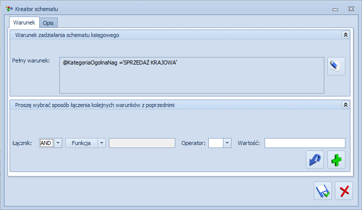 Rys. Wizard - Warunek zadziałania schematu księgowego Grupa pierwsza to przyciski związane z obsługą okna Kreatora schematu: Zapisz zmiany zapisuje podstawowe dane nagłówka oraz powoduje powrót do
