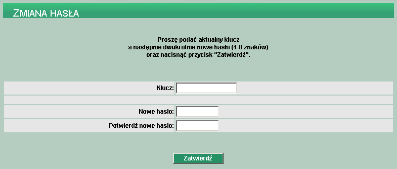 ZMIANA HASŁA Opcja pozwala na zmianę hasła za pomocą którego użytkownik rejestruje się w systemie. Hasło można zmieniać z dowolną częstotliwością, konieczne jest pamiętanie aktualnego hasła.