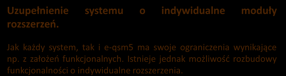 e-qsm5 rozwój według potrzeb Wdrożenie podstawowej funkcjonalności bez modułu integracji z MS Office, Modułu DFC (WorfkFlow) oraz rozszerzeń.