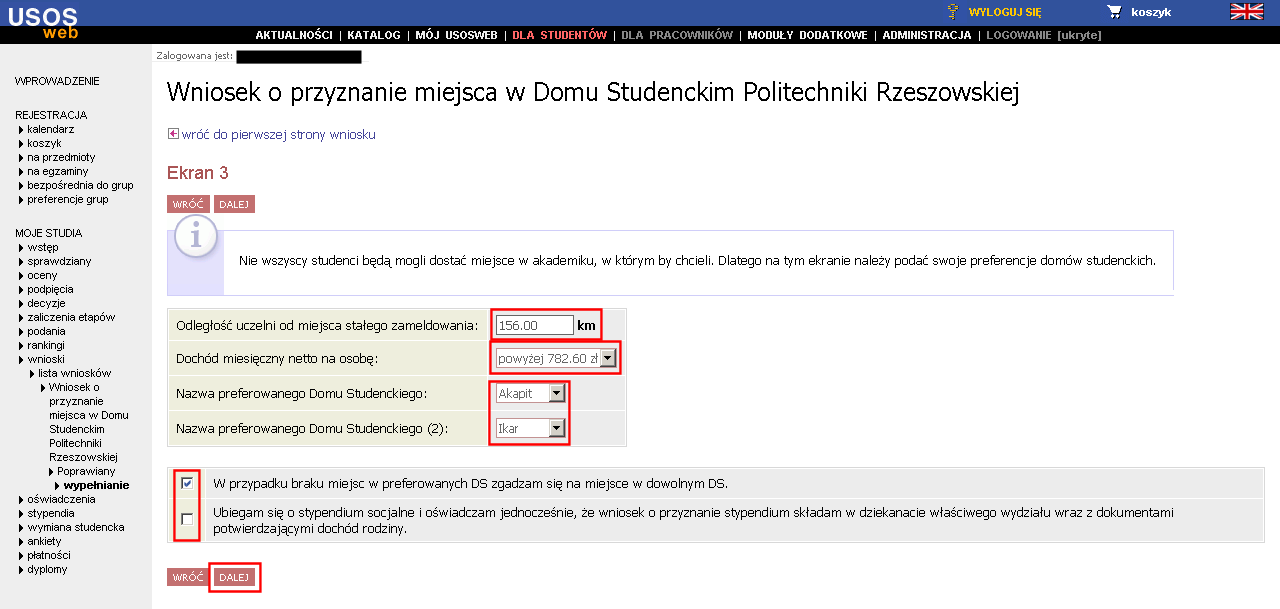 3. Wniosek o DS ekran 2 dane studenta nie wymagają edycji. 4. Wniosek o DS ekran 3 należy wypełnić odległość od miejsca zamieszkania oraz preferowane domy studenckie.