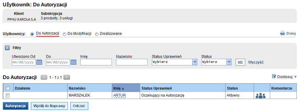 2.2 Tworzenie Użytkownika - Administrator autoryzujący Tworzenie Użytkownika, w tym dokonanie modyfikacji na profilu Użytkownika, np. zmiana adresu e-mail, wymaga autoryzacji.