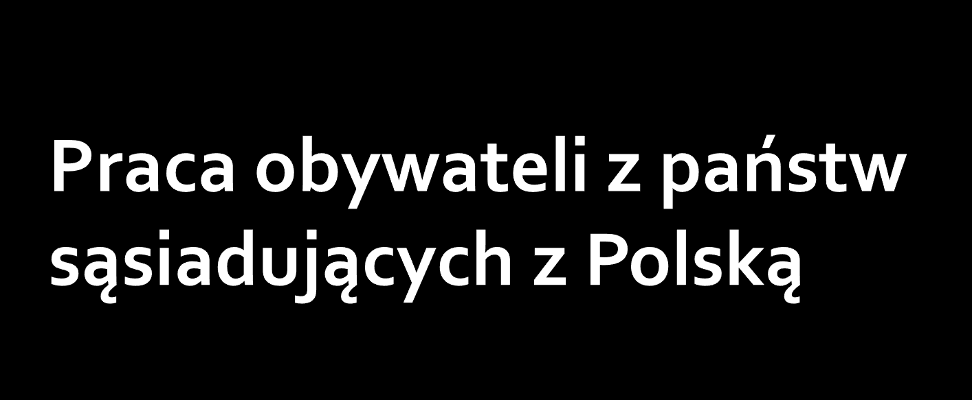 Obywatele państw graniczących z Rzeczpospolitą Polską (Rosja, Ukraina, Białoruś) oraz Mołdowy i Gruzji a od 1 stycznia 2014 r.