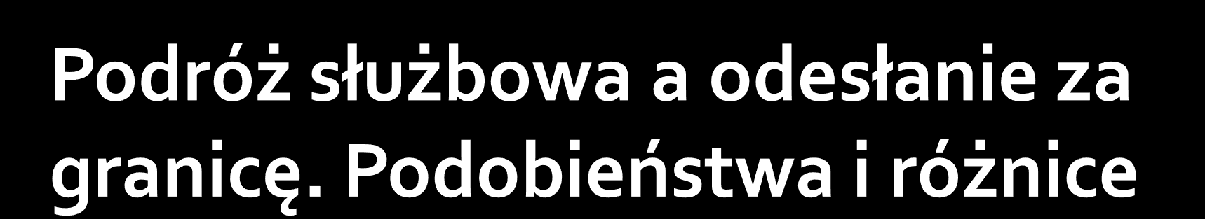 Podróż służbowa nie powoduje zmiany umowy, wyjazd odbywa się na służbowe "polecenie wyjazdu" pracodawca zobowiązany jest do zwrotu kosztów podróży i pobytu (diety, noclegi, inne wydatki) co do zasady