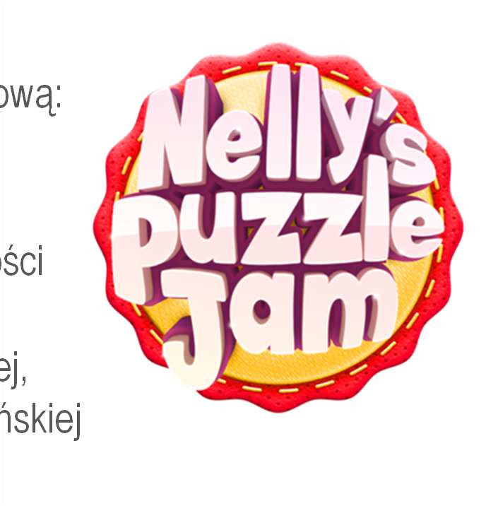 ACTION Games Lab PRODUKCJA GIER NA URZĄDZENIA MOBILNE Pierwsza gra na urządzenia mobilne Action Games - Nelly s Puzzle Jam Rekreacyjna gra logiczna z fabułą przygodową: 5 pełnych magii i duchów