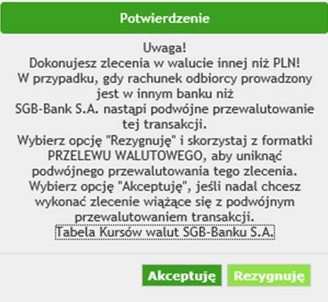 innych banków (w Polsce i za granicą) należy skorzystać z opcji Przelew walutowy.