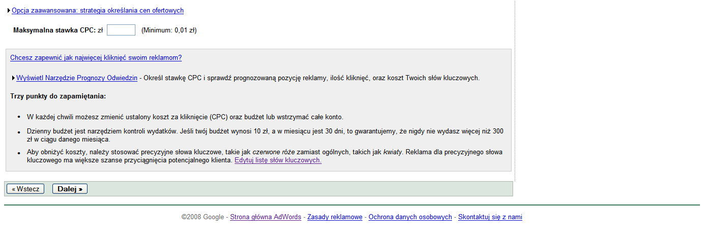 Zacznij od ustalenia maksymalnego dziennego budżetu. Dzięki temu będziesz mógł kontrolować swoje wydatki - zawsze, gdy wydasz dzienny limit na kliknięcia, reklama przestanie być wyświetlana.