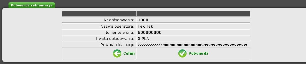 Ilustracja20: Doładowania Gsm - Reklamacja W razie rozbieżności między parametrami zleconego doładowania a rzeczywiście zrealizowanego jest możliwość złożenia reklamacji z poziomu