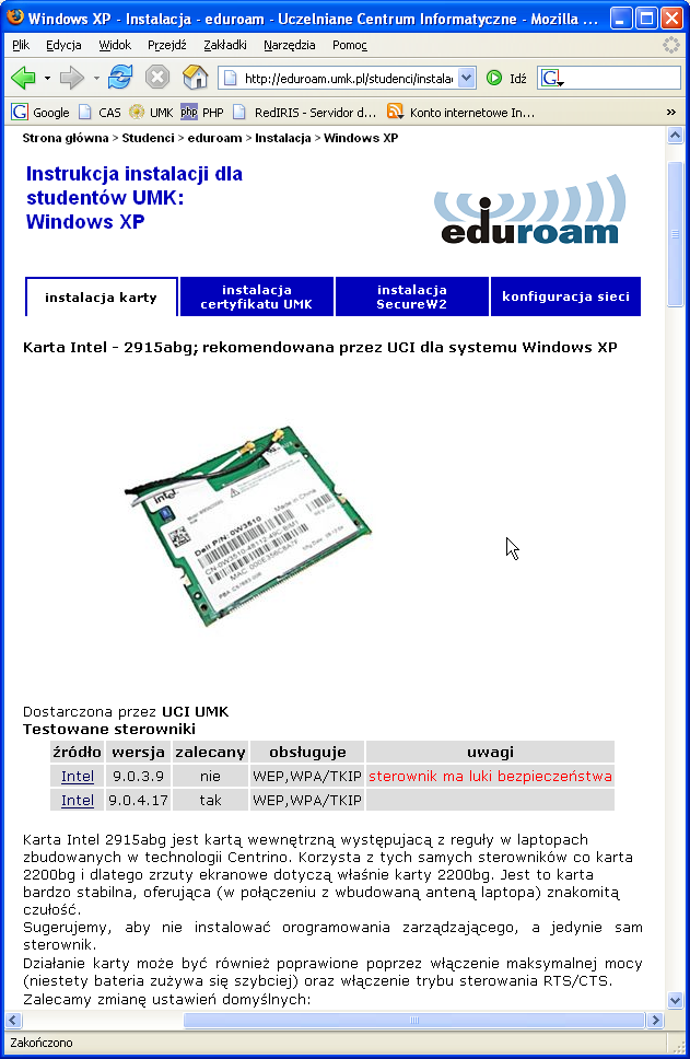 Instrukcje instalacji karty bezprzewodowej Wcześniej zostały przedstawione zalety stosowania indywidualnych certyfikatów oraz powody, dlaczego na UMK nie zastosowano certyfikatów dla studentów.