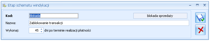 Rys. 97. Etap schematu windykacji Ponaglenie Zapłaty Blokada sprzedaży Kod należy podać kod etapu windykacji (pole obowiązkowe, nieunikalne).