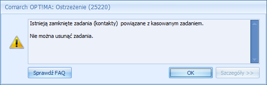 3.3.3 Zamykanie, usuwanie i anulowanie kontaktu oraz zadania Zamknąć (zaznaczyć jako zrealizowane) zadanie główne można tylko w przypadku, gdy wszystkie zadania powiązane są zamknięte.