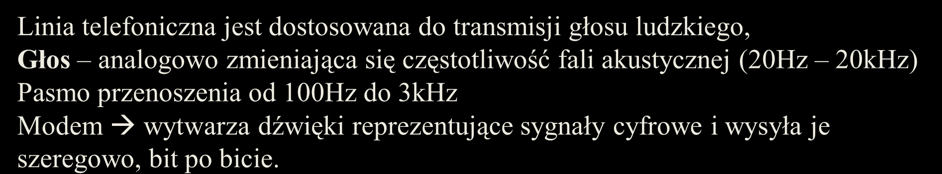 Transmisja głosu i danych Linia telefoniczna jest dostosowana do transmisji głosu ludzkiego, Głos analogowo zmieniająca się częstotliwość fali akustycznej