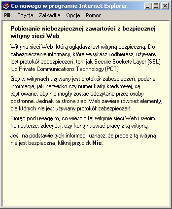 Wybór przycisku Tak spowoduje, że przeglądarka nie wyświetli dla nowo otwartej strony ikony kłódki w pasku stanu przeglądarki, ale nawiązane połączenie będzie szyfrowane, a adres strony będzie