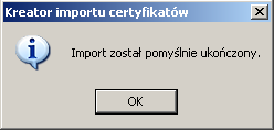 Po kliknięciu Dalej ukaże się okno z wcześniej określonymi przez nas danymi związanymi z importem certyfikatu. Operację kończymy klikając Zakończ.