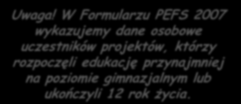 Po otworzeniu Formularza PEFS zaczynamy pracę od kliknięcia ikonki Uzupełnij dane. Uwaga!