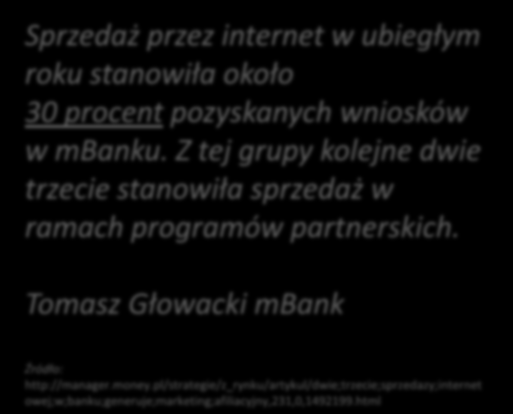 Sieci afiliacyjne Sprzedaż przez internet w ubiegłym roku stanowiła około 30 procent pozyskanych wniosków w mbanku.