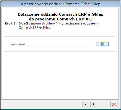 Rys. 4 Kreator Comarch ERP e-sklep, Krok 3. Po wybraniu centrum, należy nacisnąć przycisk: [Dalej], aby przejść do następnego kroku kreatora. 2.