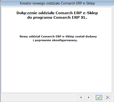 Naciśnięcie przycisku: [Dalej] kończy proces kreowania Comarch ERP e-sklep.