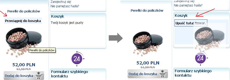produktu Aby dodać towary do koszyka metodą Przeciągnij-Upuść należy najechać myszką na zdjęcie towaru, po pojawieniu się komunikatu Przeciągnij do koszyka należy przytrzymać zdjęcie lewym