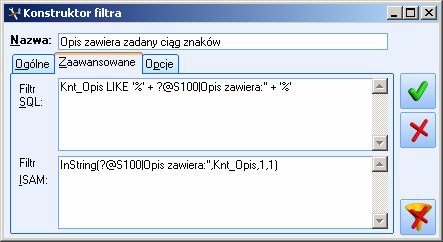 Rysunek 3 Konstruktor filtra Znajdują się tam dwa pola: Filtr SQL Zawiera informacje dla filtra okna (wyświetlanie dokumentów na listach) Filtr ISAM Filtr wykorzystywany przez wydruki w Raport Writer.
