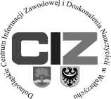 Propozycje form doskonalenia na rok szkolny 11/ Dolnośląskiego Centrum Informacji Zawodowej i Doskonalenia Nauczycieli w Wałbrzychu Lp.