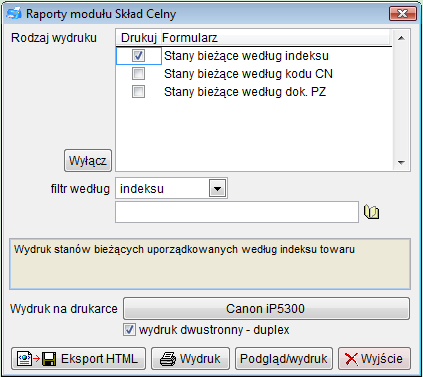 8.2 Bieżące stany towarów według indeksu/cn Zestawienia według indeksu oraz kodów CN są dostępne jedynie w module Skład Celny.