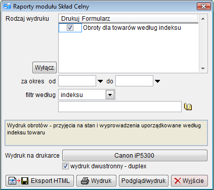 8.3 Obroty dla towarów według indeksu Zestawienia obrotów według indeksu oraz kodów CN są dostępne jedynie w module Skład Celny.