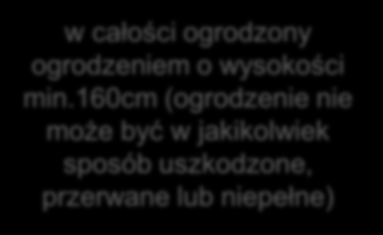 160cm (ogrodzenie nie może być w jakikolwiek sposób uszkodzone, przerwane lub