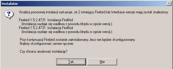 5.1. Zainstalowana wcześniej wersja serwera InterBase lub FireBird W takim wypadku naleŝy najpierw odinstalować wcześniejsze wersje programów i ponowne uruchomienie instalatora wybrać naleŝy przycisk