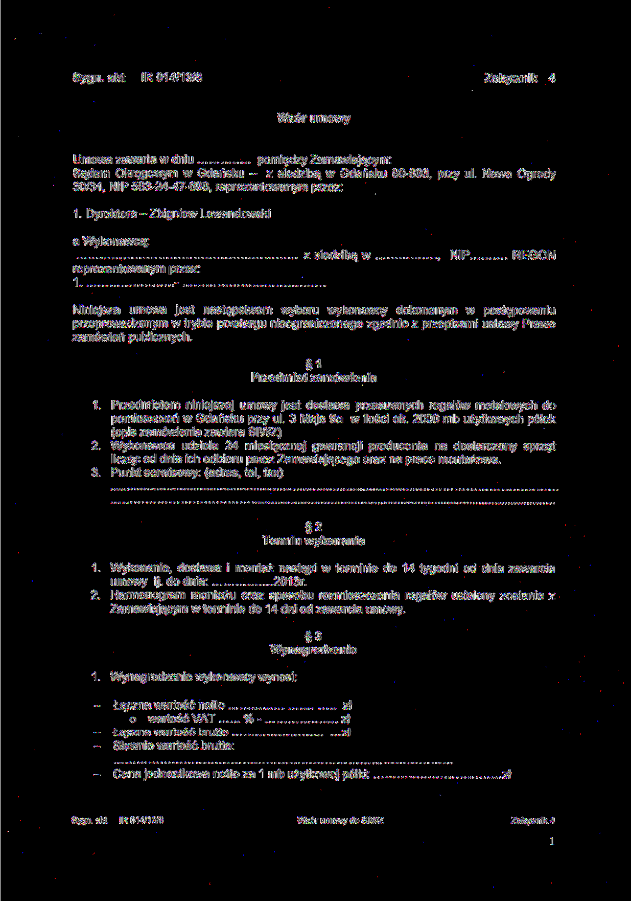 Sygn. akt IR 014/13/8 Załącznik 4 Wzór umowy Umowa zawarta w dniu pomiędzy Zamawiającym: Sądem Okręgowym w Gdańsku - z siedzibą w Gdańsku 80-803, przy ul.