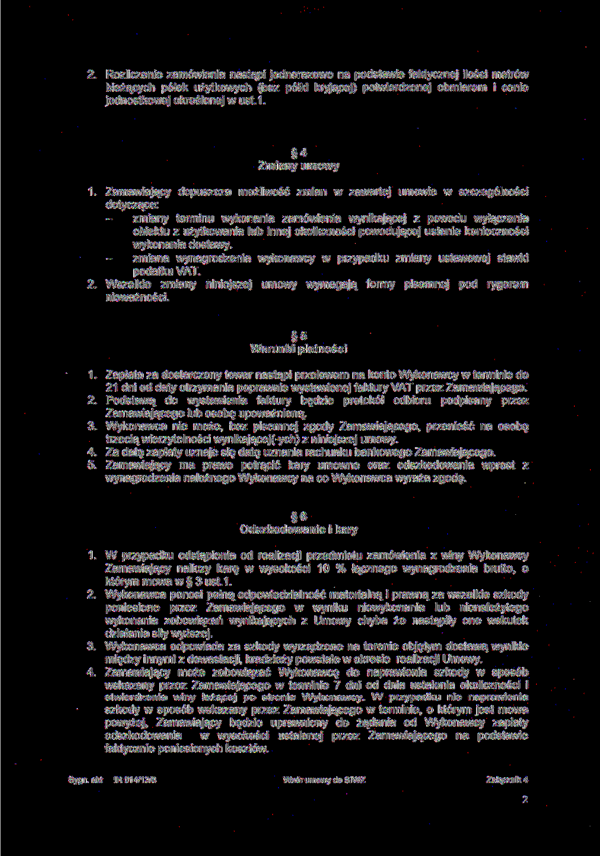 Rozliczenie zamówienia nastąpi jednorazowo na podstawie faktycznej ilości metrów bieżących półek użytkowych (bez półki kryjącej) potwierdzonej obmiarem i cenie jednostkowej określonej w ust.1.