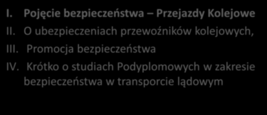 Plan Prezentacji I. Pojęcie bezpieczeństwa Przejazdy Kolejowe II.