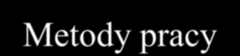 Metody pracy objaśniająco-poglądowa pokaz, wykład,lektura, audycje, stosowanie maszyn dydaktycznych itp.