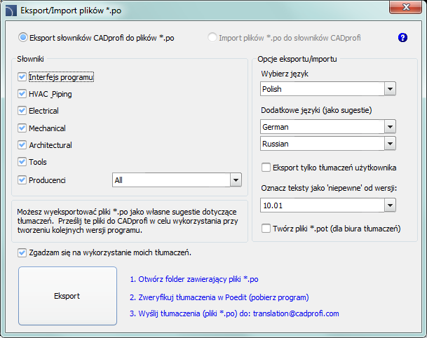 CADprofi Polecenia ogólne: Tłumaczenie programu CADprofi Eksport i weryfikacja tłumaczeń Po przetłumaczeniu interfejsu użytkownika oraz zawartości merytorycznej możliwe jest wyeksportowanie tłumaczeń