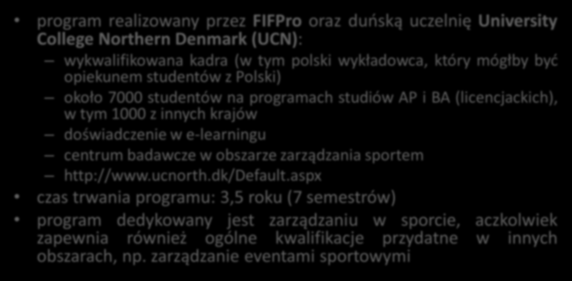 Studia licencjackie realizowane przez FIFPro oraz duńską uczelnię program realizowany przez FIFPro oraz duńską uczelnię University College Northern Denmark (UCN): wykwalifikowana kadra (w tym polski