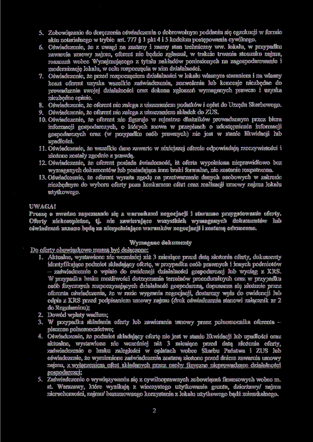 5. Zobowiązanie do doręczenia oświadczenia o dobrowolnym poddaniu się egzekucji w formie aktu notarialnego w trybie art. 777 l pkt 4 i 5 kodeksu postępowania cywilnego. 6.