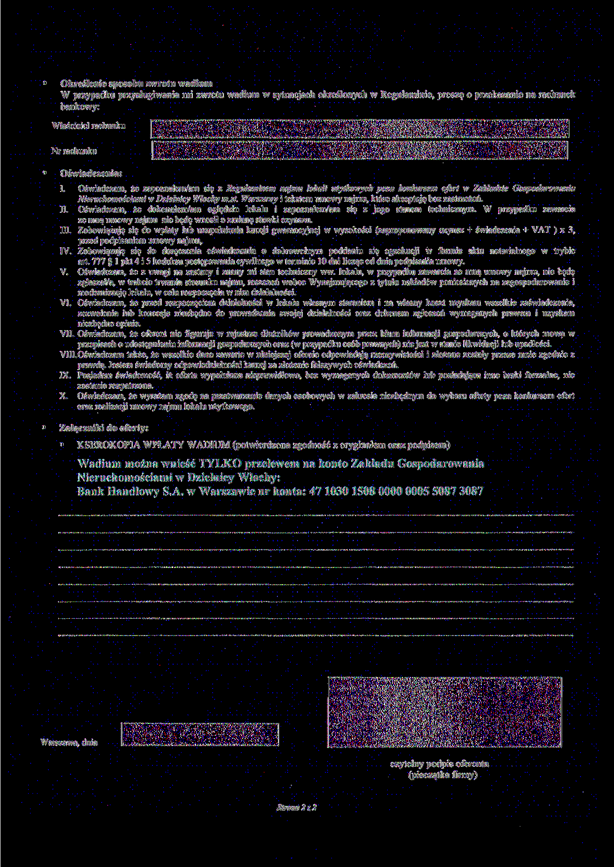 Określenie sposobu zwrotu wadium W przypadku przysługiwania mi zwrotu wadium w sytuacjach określonych w Regulaminie, proszę o przekazanie na rachunek bankowy: Właściciel rachunku Nr rachunku