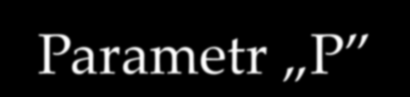 323 383 353 323 393 363 333 33 2973 2943 293 2883 Parametr P,2,,8,6,4,2, -,2 -,4 -,6 -,8 -, -,2 -,4