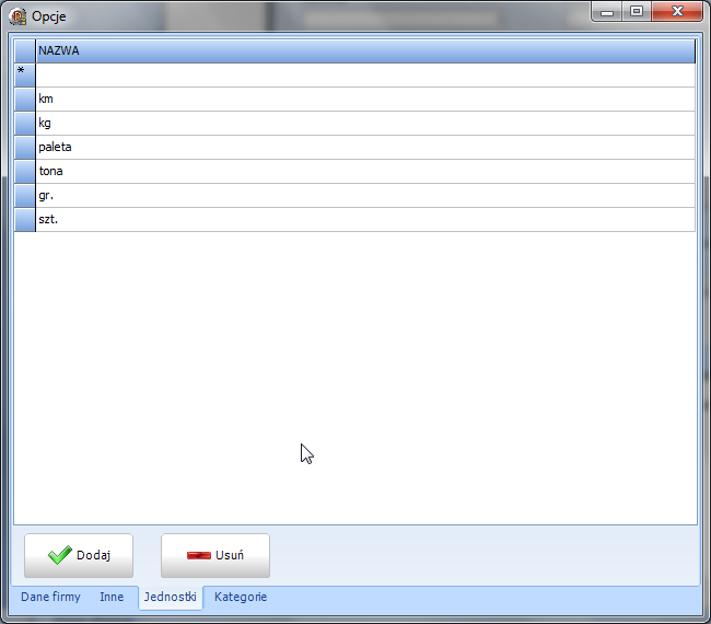 Zakładka Jednostki służy do wpisywania jednostek miar do określania danego towaru: Zakładka Kategorie służą do wpisywania różnych kategorii Paostwa