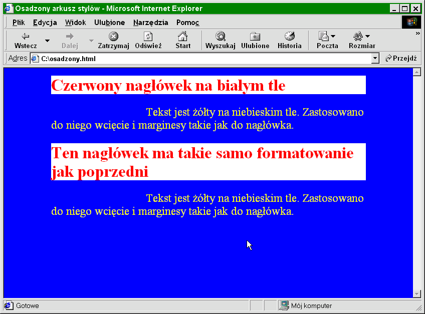 </head> <body> <h2>czerwony nagłówek na białym tle</h2> <p> Tekst jest żółty na niebieskim tle. Zastosowano do niego wcięcie i marginesy takie jak do nagłówka.
